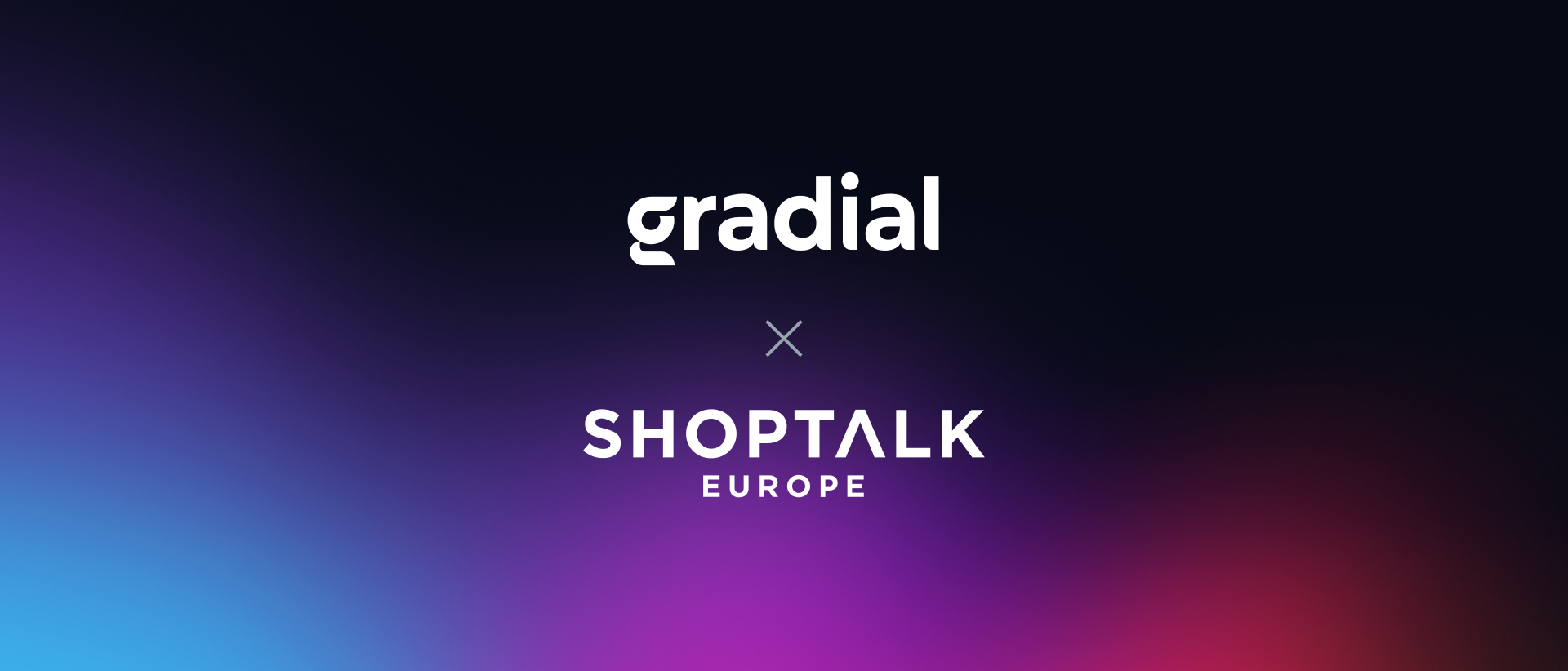 Shoptalk Europe 2026 Gradial recap